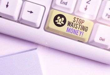 Handwriting text Stop Wasting Money. Conceptual photo advicing demonstrating or group to start...