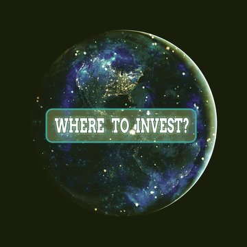 Conceptual hand writing showing Where To Invest Question. Concept meaning asking about where put money into financial schemes or shares Elements of this image furnished by NASA