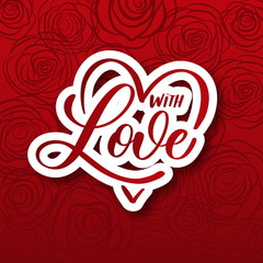 Valentines Day background with lettering with Love and red roses. Holiday card illustration on red background.