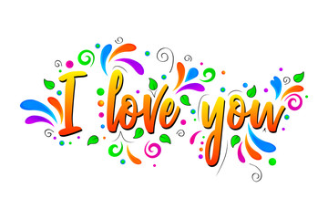 I love you! Colorful Vector lettering isolated illustration on white background