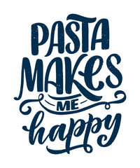 Obraz premium Hand drawn ettering quote about pasta. Typographic menu design. Poster for restaurant or print template. Funny concept. Vector