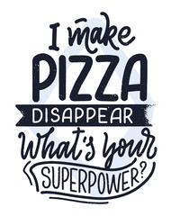 Hand drawn ettering quote about pizza. Typographic menu design. Poster for restaurant or print template. Funny concept. Vector