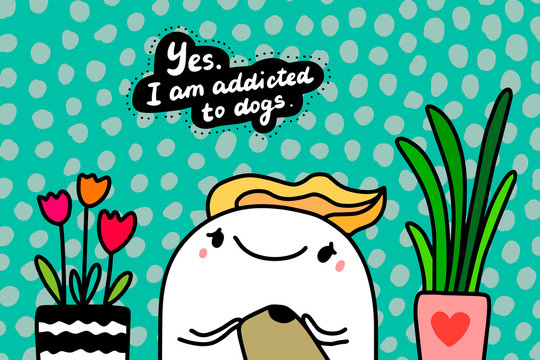 Yes i am addicted to gogs hand drawn vector illustration in cartoon comic style man touching animal