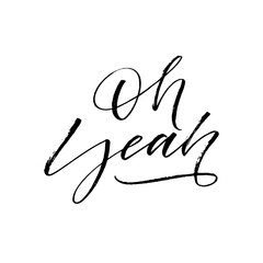 Oh yeah postcard. Modern vector brush calligraphy. Ink illustration with hand-drawn lettering. 