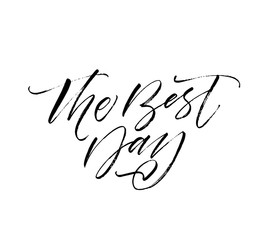Obraz premium The best day postcard. Hand drawn brush style modern calligraphy. Vector illustration of handwritten lettering. 