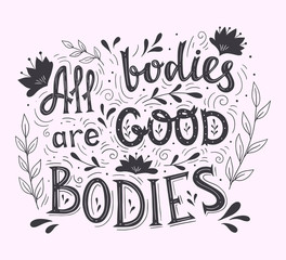 All Bodies are Good Bodies. Hand Drawn Motivational Quote. Vector  Calligraphy.