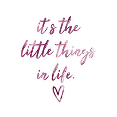 It's the little things in life. Quote in pretty purple calligraphy 