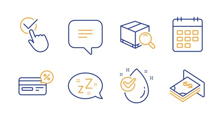 Sleep, Text message and Checkbox line icons set. Cashback, Search package and Calendar signs. Water drop, Atm money symbols. Zzz bubble, Chat bubble. Business set. Line sleep icon. Vector
