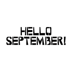 Hello September stencil lettering. Spray paint graffiti on white background. Design templates for greeting cards, overlays, posters