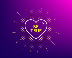 Be true line icon. Halftone pattern. Sweet heart sign. Valentine day love symbol. Gradient background. Be true line icon. Yellow halftone pattern. Vector