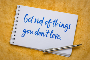Get rid of things you do not love - minimalism tip