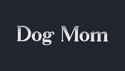Fototapeta na wymiar Dog mom vector text design. Pet lover t-shirt design gift.