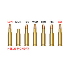 Hello monday slogan humorous text days of the week, realistic rifle cartridge 3d vector, apparel military print t-shirt emblem