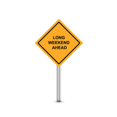 Conceptual road sign indicating Long Weekend Ahead. Vector