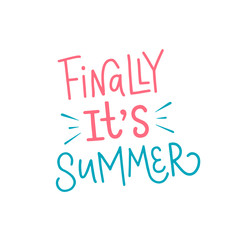 Vector calligraphy illustration "Finally, it's summer". Cartoon style. Lettering typography poster for summer time. Funny greetings for clothes, card, badge, icon, postcard, banner, tag, stickers.