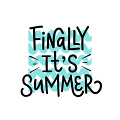 Vector calligraphy illustration "Finally it's summer" with waves icon. Drawn art sign. Lettering typography poster. Funny greetings for clothes, print, card, party invitation, icon, postcard, stickers