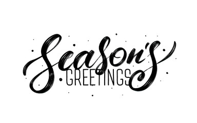 Seasons Greeting's calligraphy banner, handmade brush. Hand drawn lettering card black colour, typography on isolated white background. Vector Illustration