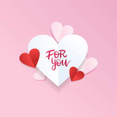 Valentine s Day greeting card. 14th of february.For you - hand Lettering quote with cut paper hearts on pink background. abstract background. Vector illustration.