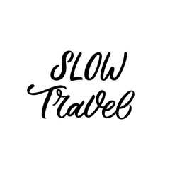 Hand drawn lettering card. The inscription: Slow travel. Perfect design for greeting cards, posters, T-shirts, banners, print invitations.