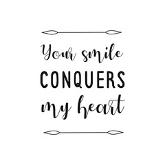 Your smile conquers my heart. Calligraphy saying for print. Vector Quote 