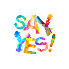 Say yes. Motivational vector inscription