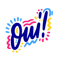 Oui! Lettering for banner, poster and sticker concept with french text Yes. Icon message yes on white background. Calligraphic simple logo. Vector Illustration