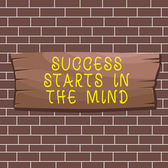 Text sign showing Success Starts In The Mind. Business photo showcasing set your mind to positivity it can go a long way Plank wooden board blank rectangle shaped wood attached color background