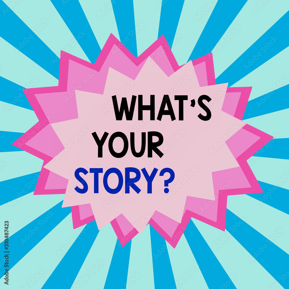 Poster writing note showing what s your story question. business concept for asking demonstrating about his