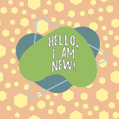 Text sign showing Hello I Am New. Business photo showcasing introducing oneself in a group as fresh worker or student Asymmetrical uneven shaped format pattern object outline multicolour design