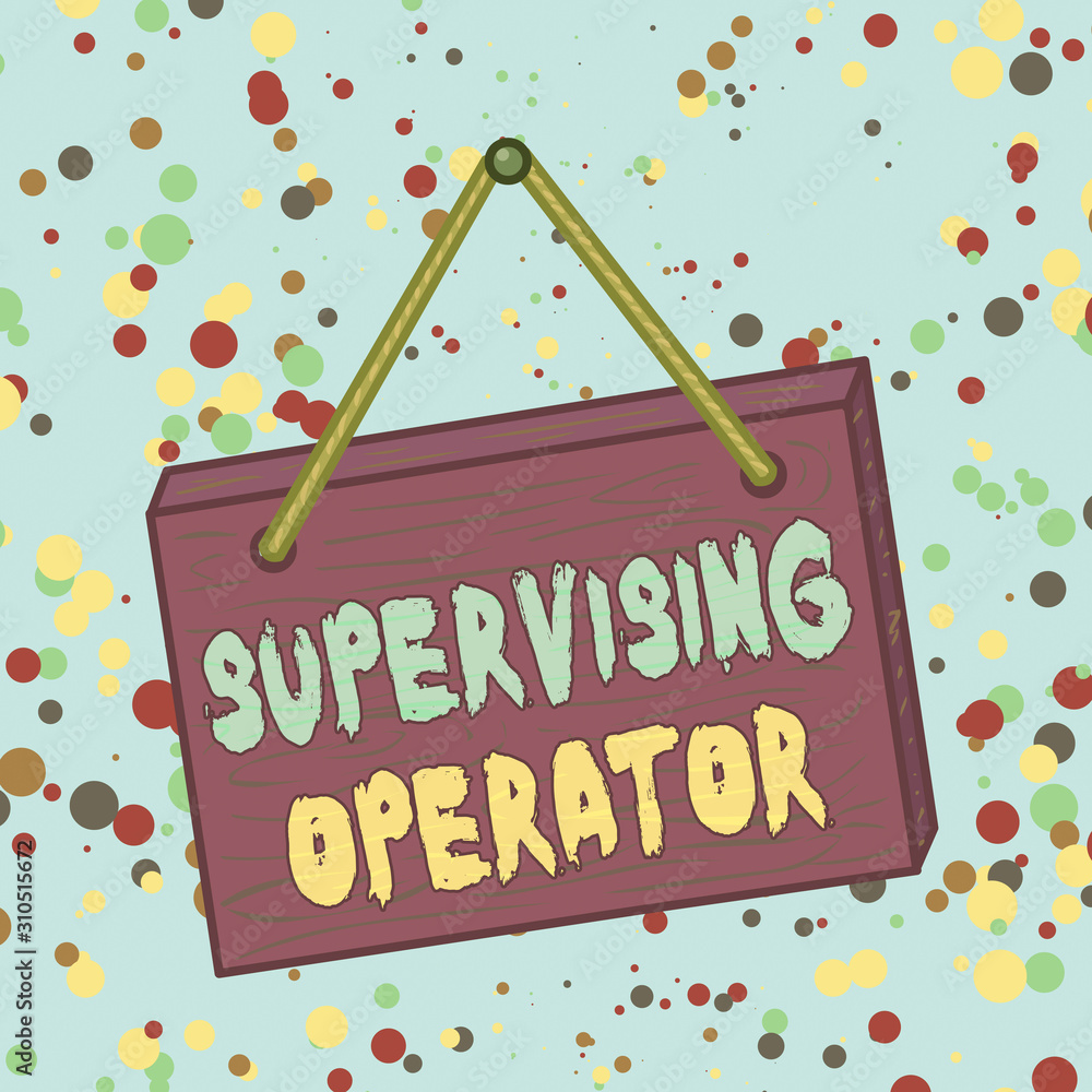 Poster handwriting text supervising operator. conceptual photo monitoring and coordinating the plant operat