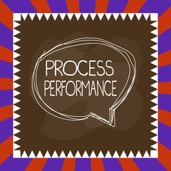 Handwriting text writing Process Perforanalysisce. Conceptual photo measure of how efficient or effective a process is Speaking bubble inside asymmetrical shaped object outline multicolor design