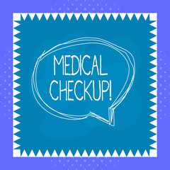 Conceptual hand writing showing Medical Checkup. Concept meaning thorough physical examination includes variety of tests Speaking bubble inside asymmetrical object multicolor design