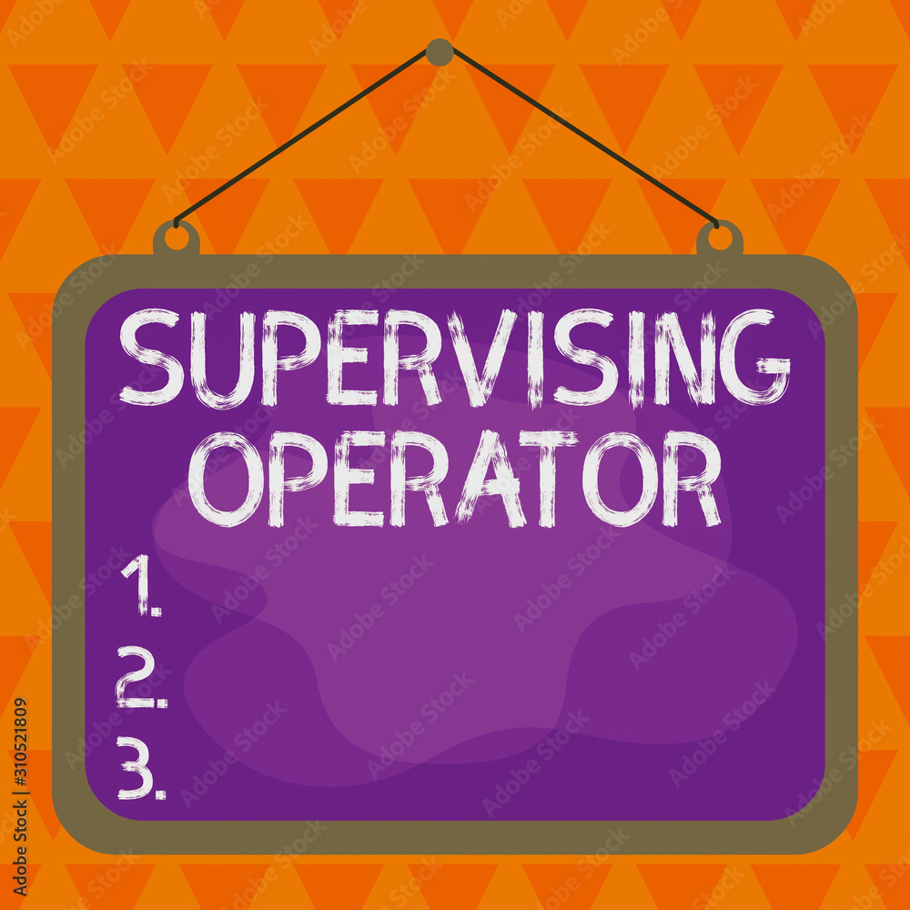 Poster text sign showing supervising operator. business photo showcasing monitoring and coordinating the pl