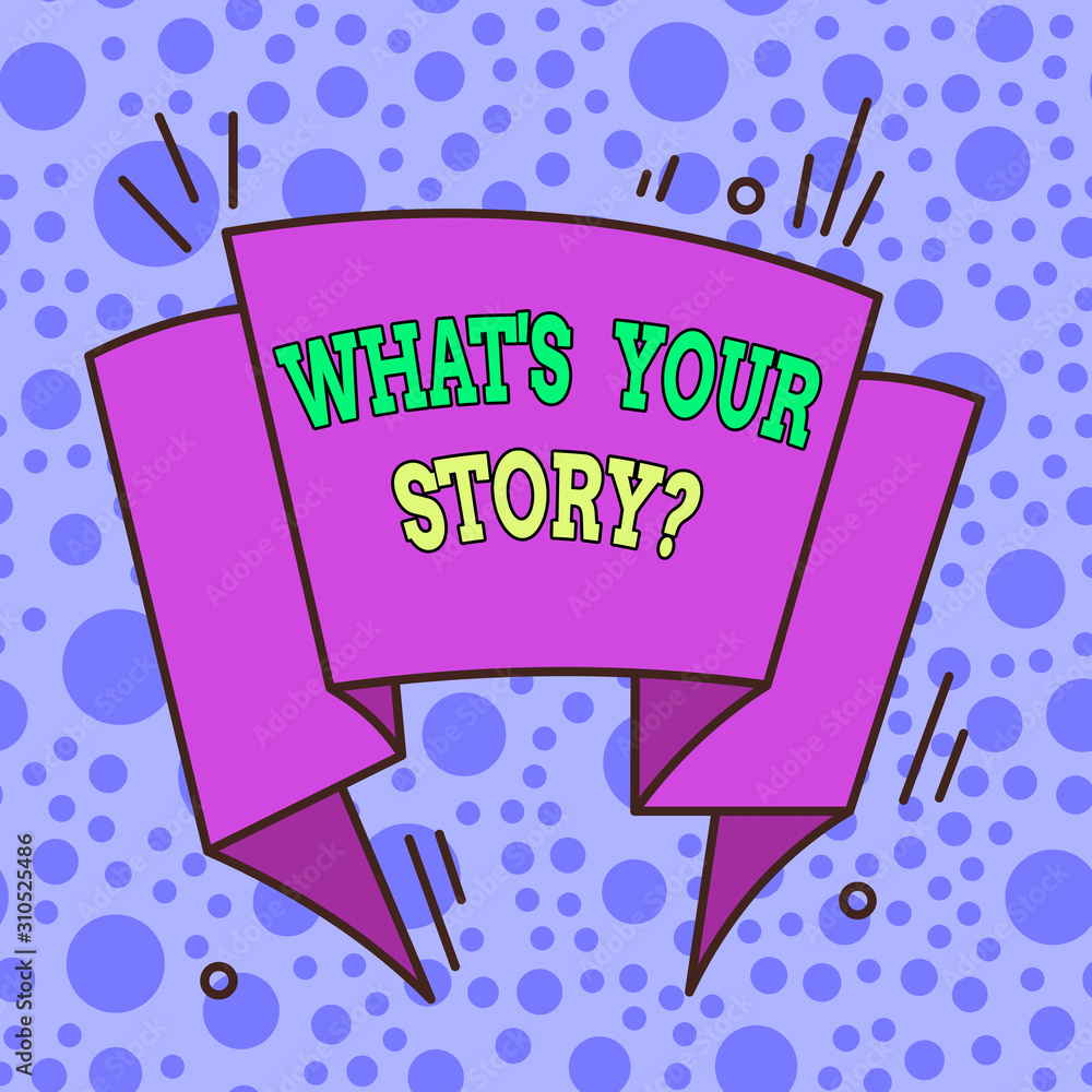 Poster text sign showing what s your story question. business photo showcasing asking demonstrating about h