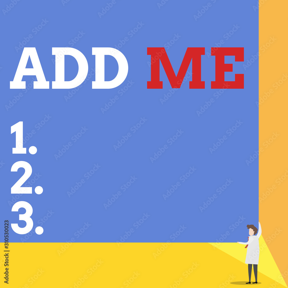 Poster handwriting text add me. conceptual photo asking someone to add oneself on there group of friends or
