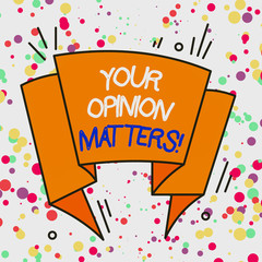 Text sign showing Your Opinion Matters. Business photo showcasing show you do not agree with something that just been said Asymmetrical uneven shaped format pattern object outline multicolour design