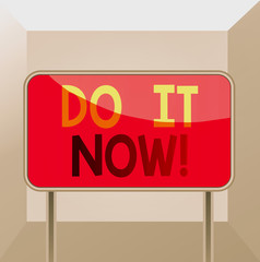 Conceptual hand writing showing Do It Now. Concept meaning not hesitate and start working or doing stuff right away Metallic pole empty panel plank colorful backgound attached
