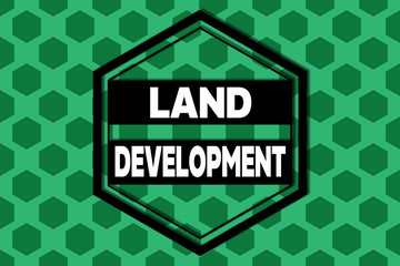 Handwriting text Land Development. Conceptual photo process of acquiring land for constructing infrastructures Hexagonal figures design. Modern geometric background honeycombed pattern