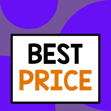 Word writing text Best Price. Business photo showcasing the lowest or great price that a buyer can buy something for Front close up view big blank rectangle abstract geometrical background