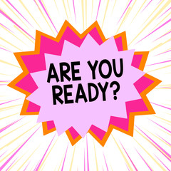Handwriting text Are You Ready Question. Conceptual photo used telling someone start something when feel prepared Asymmetrical uneven shaped format pattern object outline multicolour design