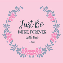 Card decoration beautiful be mine, with elegant flower frame background. Vector