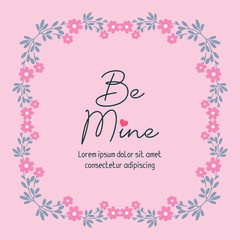 Beautiful template of flower frame unique for greeting be mine card. Vector