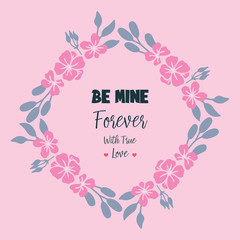 Lettering be mine vintage, leaf flower frame elegant, for greeting card. Vector