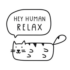 Hey human relax. Vector illustration with cat for greeting card, t shirt, print, stickers, posters design.