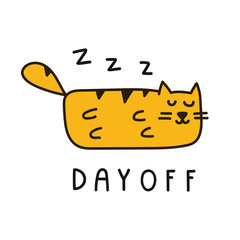Cute funny cat with words - day off. Vector illustration for greeting card, t shirt, print, stickers, posters design.