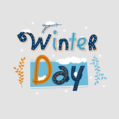 Creative holiday hand drawn lettering Winter day. Winter postcard template. Colorful lettering phrases. Christmas and New Year vector illustrations with congratulation