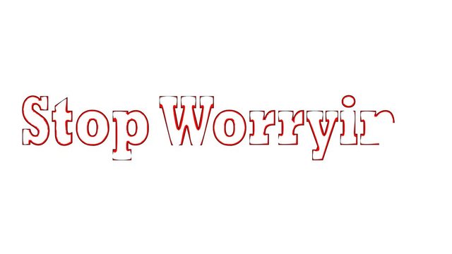 Stop Worrying, concept words drawing on white board.