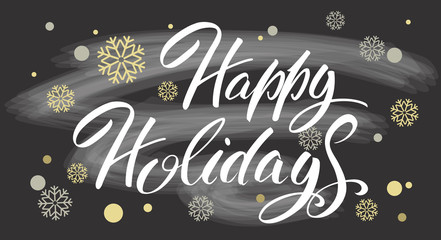 Happy Holidays! Hand drawn lettering on a black background with chalk. Holiday poster.