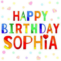 Happy Birthday Sophia - funny cartoon multicolor inscription and confetti. Hand drawn color lettering. Vector illustration. Sofia is a common female name.