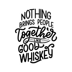 Lettering poster with quote about whiskey in vintage style. Calligraphic banner and t shirt print. Hand Drawn placard for pub or bar menu design. Vector